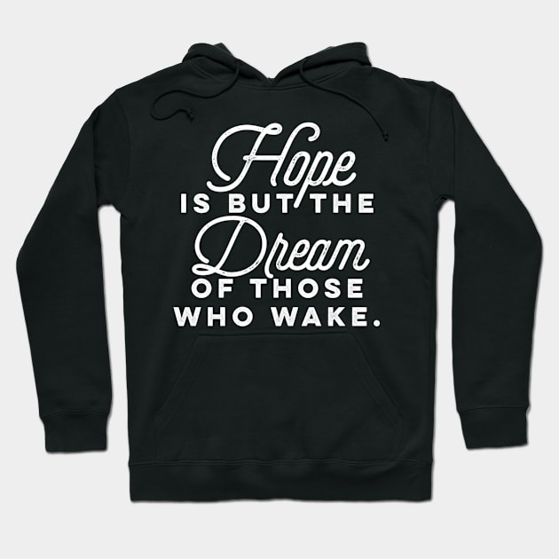 Hope is but the dream for those who wake Hoodie by WordFandom